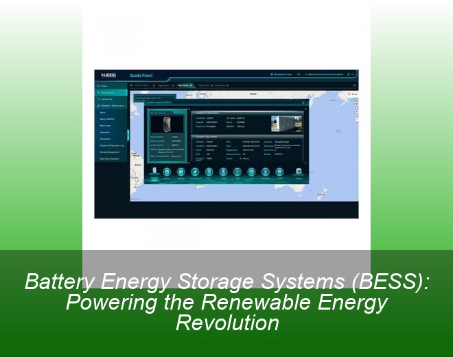 Battery Energy Storage Systems (BESS): Powering the Renewable Energy Revolution
